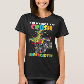 Dinosaur I'm Ready To Crush Kindergarten Monster T T-Shirt