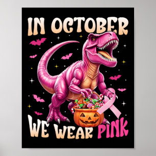 Dinosaur In October We Wear Pink Breast Cancer Awa Poster