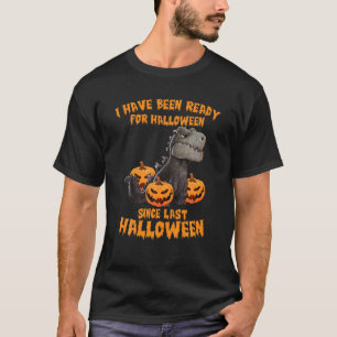 Dinosaur I've Been Ready For Halloween Since Last T-Shirt