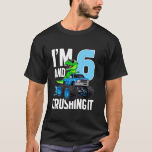 Dinosaur Monster Truck I m 6 And Crushing It 6th B T-Shirt