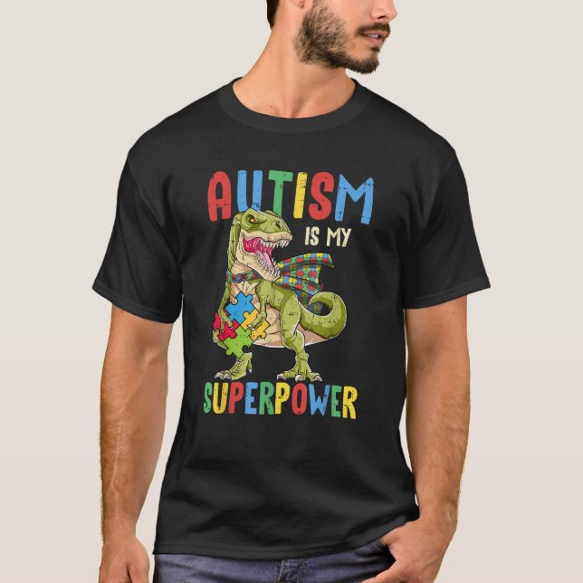 Dinosaur Rex Autism Is My Superpower Autism Awaren T-Shirt (Front)