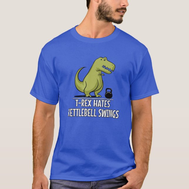 Dinosaur Rex Hates Kettlebell Swings Fitness Gym W T-Shirt (Front)