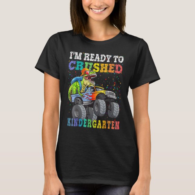 Dinosaur Riding Monster Truck Im Ready To Crush Ki T-Shirt (Front)