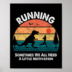 Dinosaur Running Sometimes We All Need A Little Mo Poster