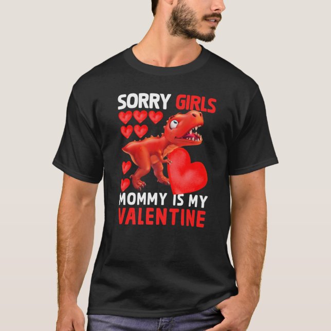 Dinosaur Sorry Girls Mummy Is My Valentine Mum To  T-Shirt (Front)