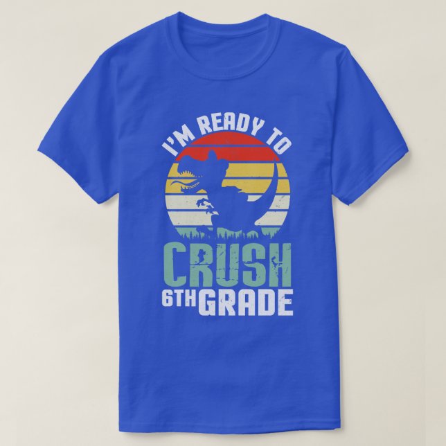 Dinosaur Student Back To School Im Ready To Crush  T-Shirt (Design Front)