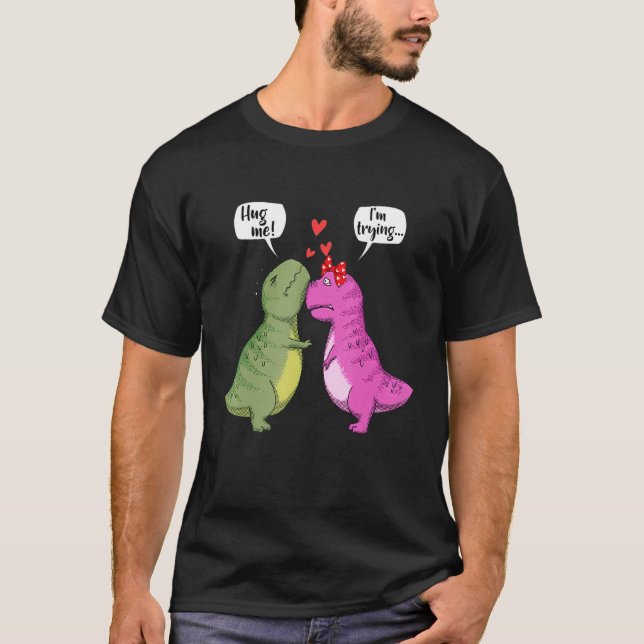 Dinosaur T Rex Couple Hug Me Funny Valentines Day  T-Shirt (Front)