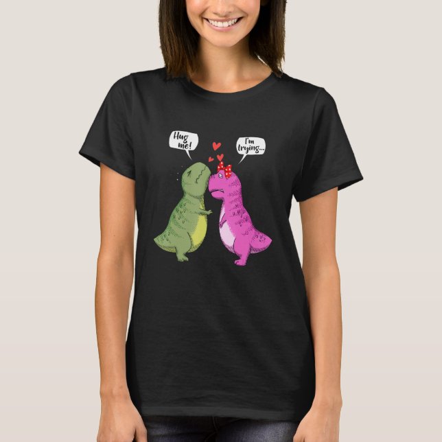 Dinosaur T Rex Couple Hug Me Funny Valentines Day  T-Shirt (Front)