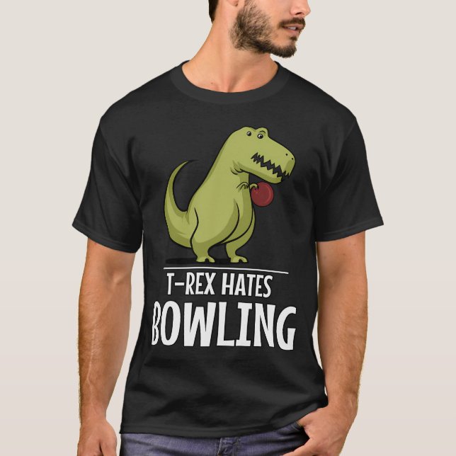 Dinosaur T-Rex Hates Bowling T-Shirt (Front)