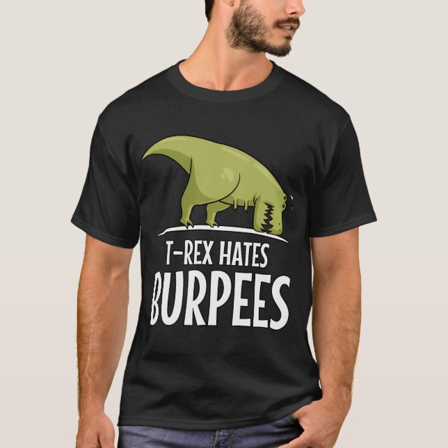 Dinosaur T-Rex Hates Burpees T-Shirt (Front)