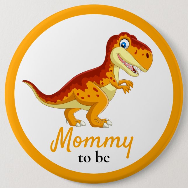 Dinosaur T REX Mummy Baby Shower  6 Cm Round Badge (Front)