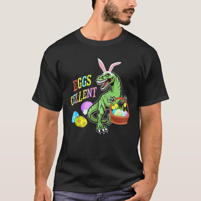Dinosaur T Rex Rabbit Easter Eggs Cellent Excellen T-Shirt (Front)