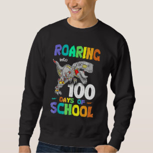 Dinosaur T Rex Roaring Into 100 Days Of School Sweatshirt
