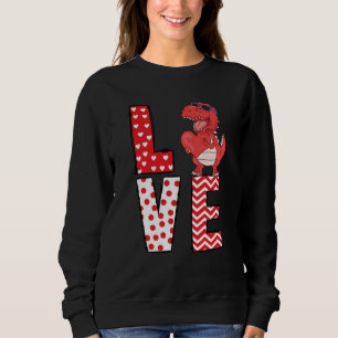 Dinosaur Valentines Day Love Valentine Cute Hearts Sweatshirt