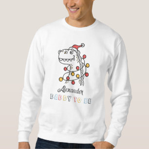 Dinosaur Winter Christmas Baby Shower  Daddy To Be Sweatshirt