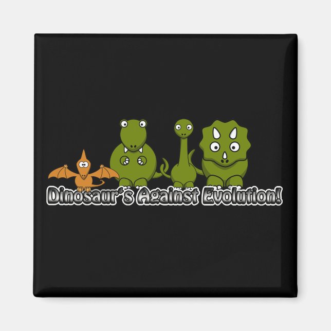 Dinosaurs Against Evolution Magnet (Front)
