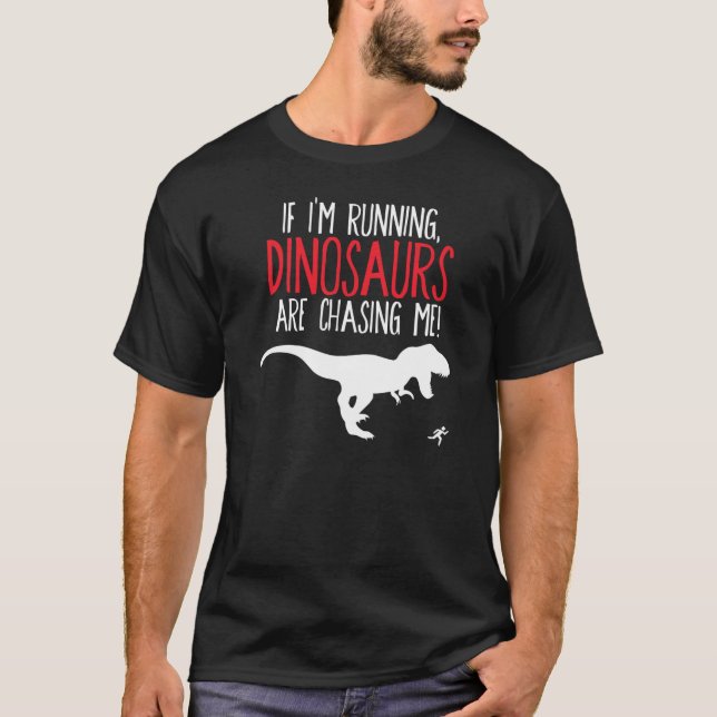 Dinosaurs Chase Me T-Shirt (Front)