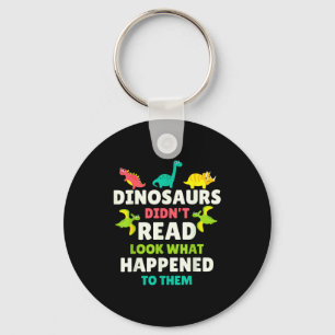 Dinosaurs Didn’t Read Funny Teacher Gift Clroom Hu Key Ring