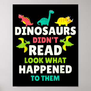 Dinosaurs Didn’t Read Funny Teacher Gift Clroom Hu Poster