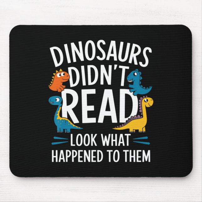Dinosaurs Didn’t Read Funny Teacher Kids  Mouse Mat (Front)