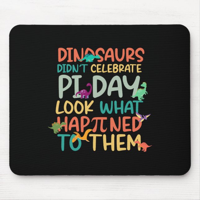 Dinosaurs Didnt Celebrate Pi Day Funny Math Teache Mouse Mat (Front)