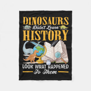 Dinosaurs Didn't Learn History Back To School Funn Fleece Blanket