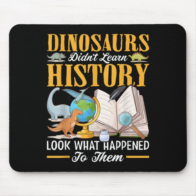 Dinosaurs Didn't Learn History Back To School Funn Mouse Mat (Front)