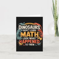 Dinosaurs Didn't Learn Math Funny Design For Kids
