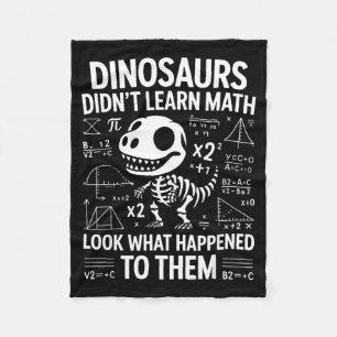 Dinosaurs Didn't Learn Math Funny Math Teacher Stu Fleece Blanket