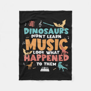 Dinosaurs Didnt Learn Music Teacher Student Humour Fleece Blanket