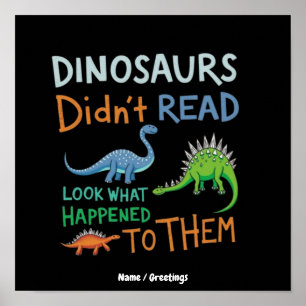 Dinosaurs Didn't Read Books Look What Happened Poster
