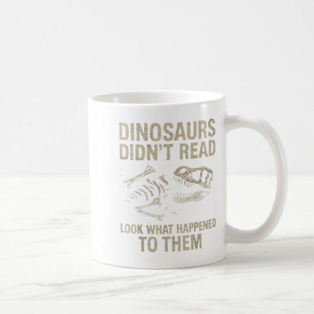 Dinosaurs Didn't Read Funny Reading Literacy Teach Coffee Mug (Right)