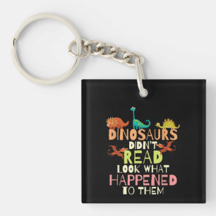 Dinosaurs Didnt Read Look What Happened Teacher Key Ring