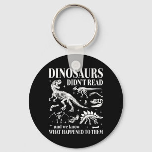 Dinosaurs Didnt Read Look What Happened to Gothic Key Ring