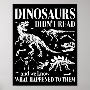 Dinosaurs Didnt Read Look What Happened to Gothic Poster