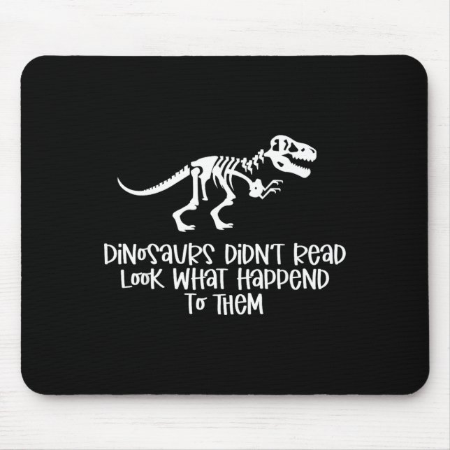 Dinosaurs didn't read look what happened to mouse mat (Front)