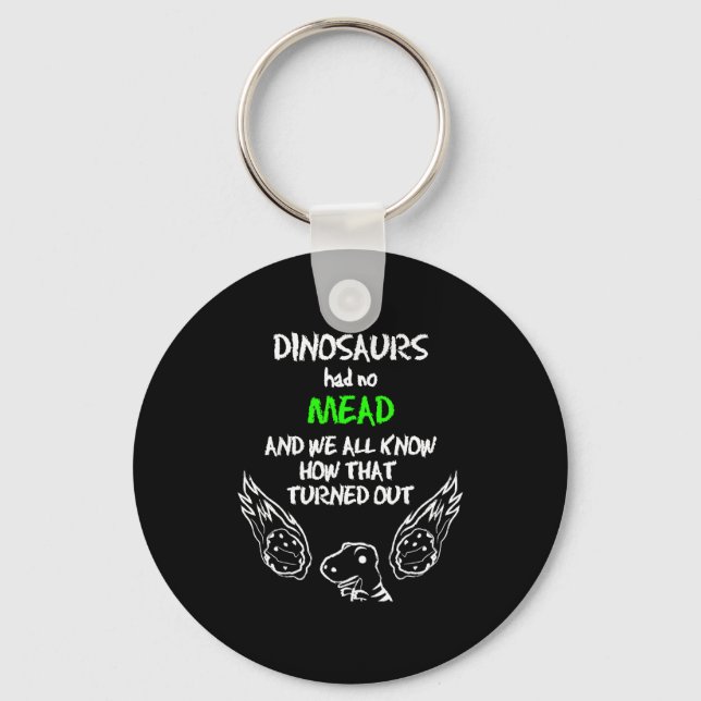 Dinosaurs Had No Mead Outfit Gift Alcohol Quote Fu Key Ring (Front)
