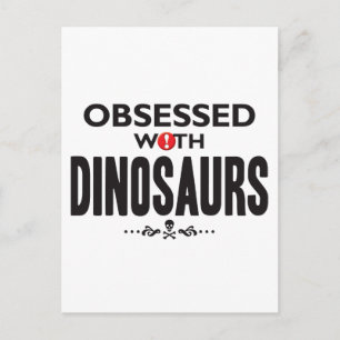 Dinosaurs Obsessed Postcard