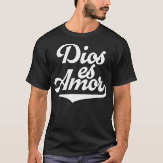 Dios Es Amor Spanish Christian Catholic Message Go T-Shirt