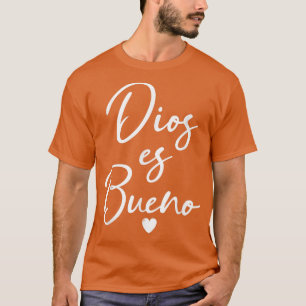 Dios es Bueno Tee God is good Christian Spanish fo