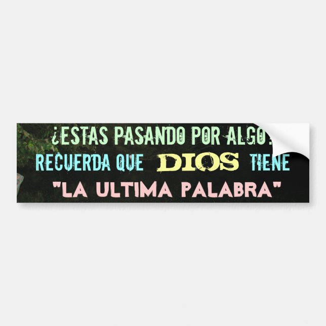 Dios tiene la ultima palabra bumper sticker (Front)