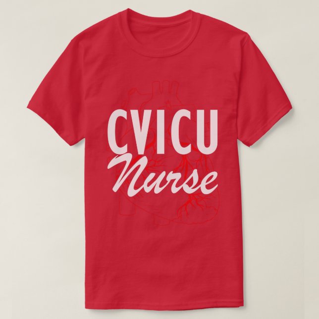 diovascular ICU Nurse CVICU Nurse w T-Shirt (Design Front)