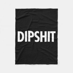 Dip Funny Sarcastic Novelty Saying Gag Gift Fleece Blanket