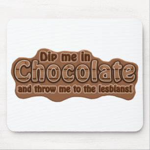 DIP ME IN CHOCOLATE mousepad