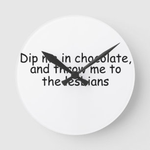 Dip me in chocolate round clock