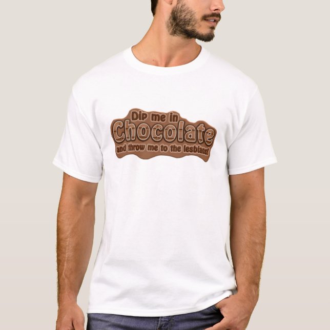 DIP ME IN CHOCOLATE shirt - choose style (Front)