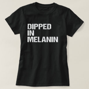 Dipped In Melanin Proud African Black History Gift T-Shirt