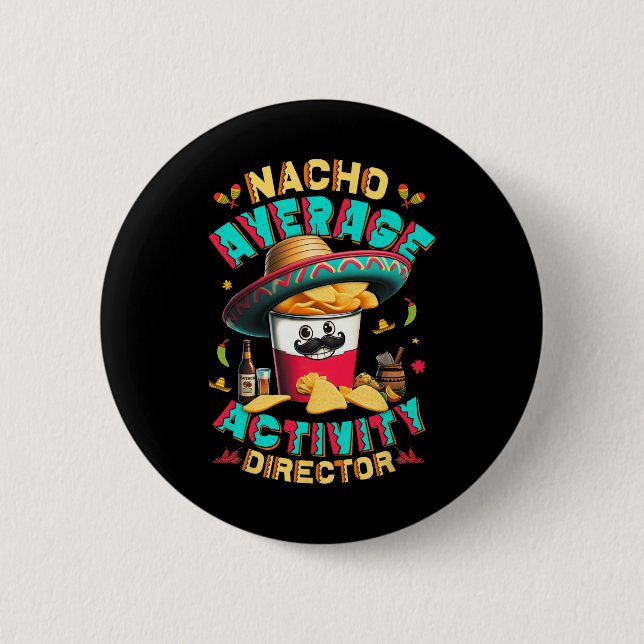 Director Nacho Average Activity Director Cinco De  6 Cm Round Badge (Front)