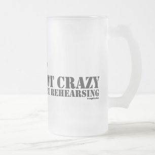 Director: Not Crazy Just Rehearsing Frosted Glass Beer Mug