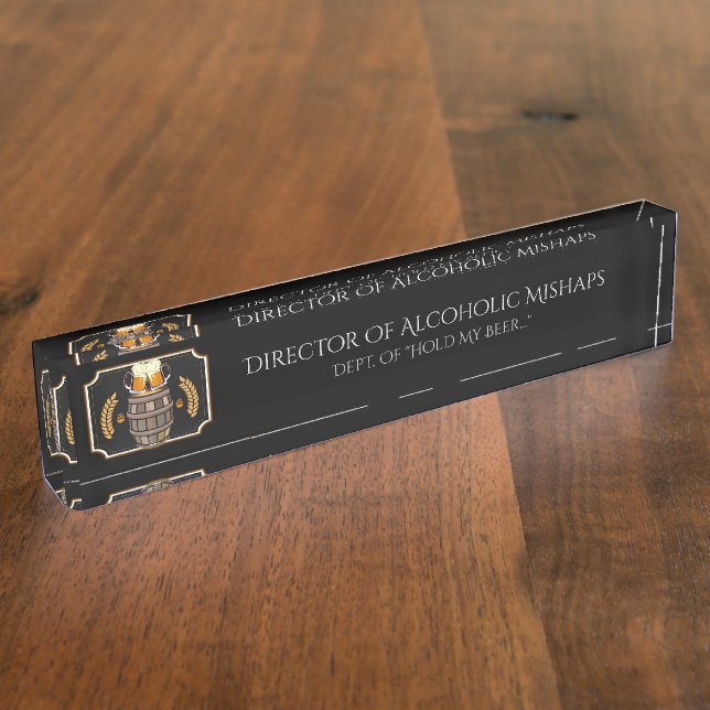 Director Of Alcoholic Mishaps Humour Nameplate (Side)
